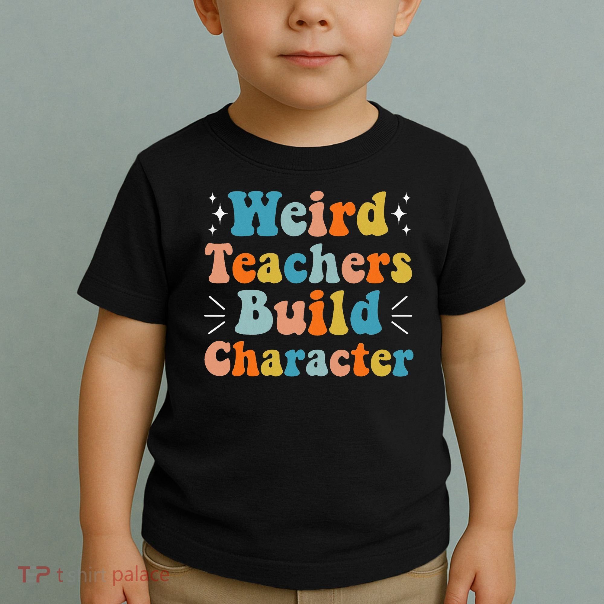 Weird Teachers Build Character Teacher Appreciation Week Toddler T-Shirt
