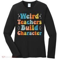 Weird Teachers Build Character Teacher Appreciation Week Women's Long Sleeve Shirt thumb 0