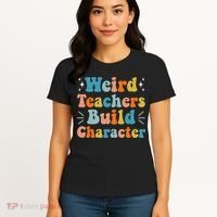 Weird Teachers Build Character Teacher Appreciation Week Women's T-Shirt thumb 4