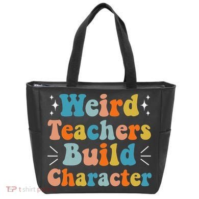 Weird Teachers Build Character Teacher Appreciation Week Tote Bag