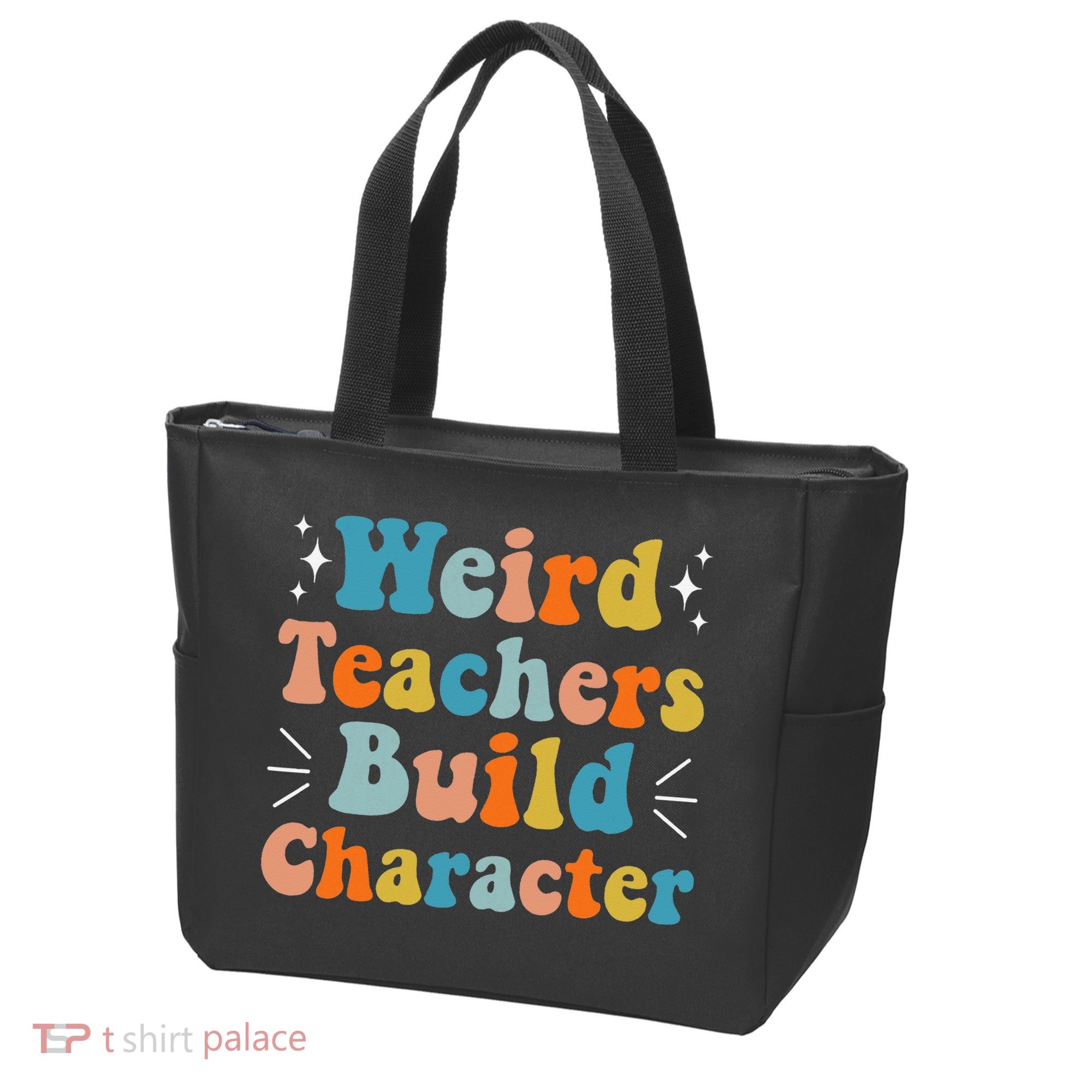 Weird Teachers Build Character Teacher Appreciation Week Tote Bag