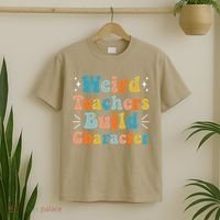 Weird Teachers Build Character Teacher Appreciation Week T-Shirt thumb 2