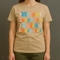 Weird Teachers Build Character Teacher Appreciation Week T-Shirt thumb 4