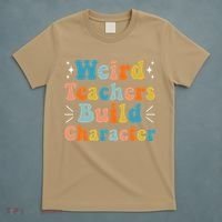 Weird Teachers Build Character Teacher Appreciation Week T-Shirt thumb 5