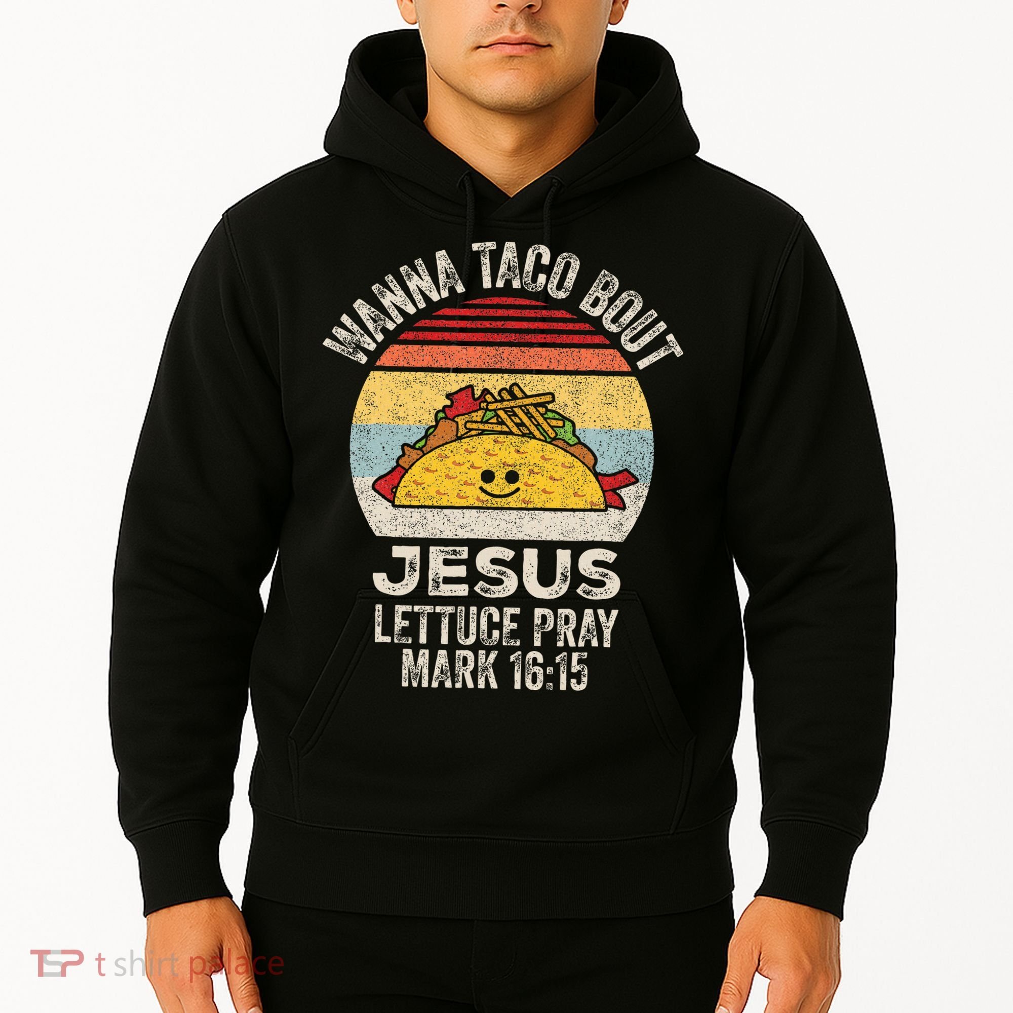 Wanna Taco Bout Jesus Cinco De Mayo Christian Hoodie