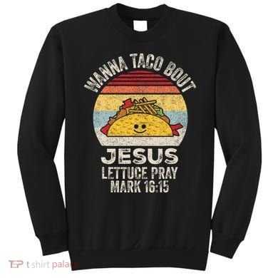 Wanna Taco Bout Jesus Cinco De Mayo Christian Sweatshirt