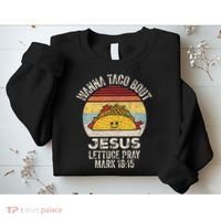 Wanna Taco Bout Jesus Cinco De Mayo Christian Sweatshirt thumb 2