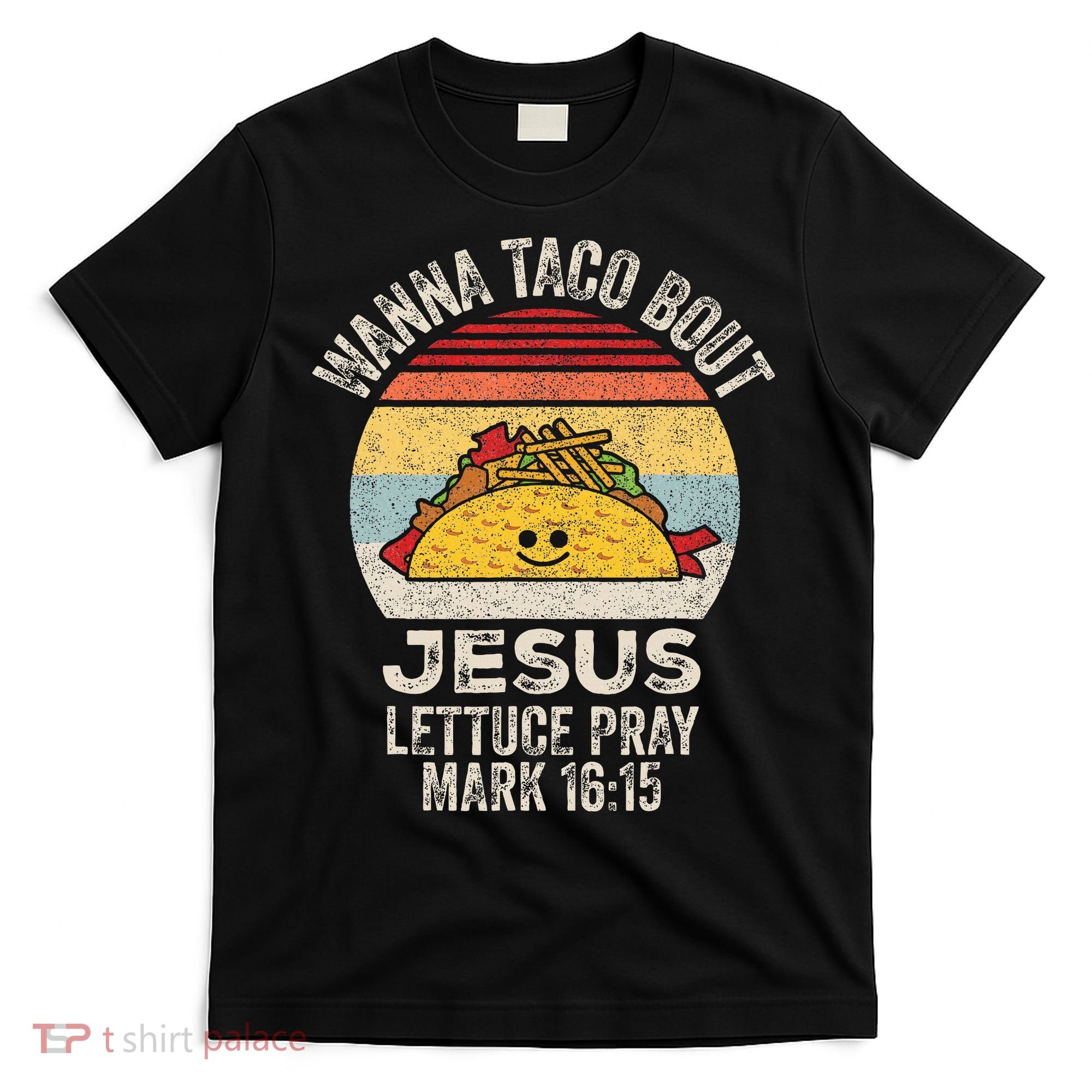 Wanna Taco Bout Jesus Cinco De Mayo Christian T-Shirt