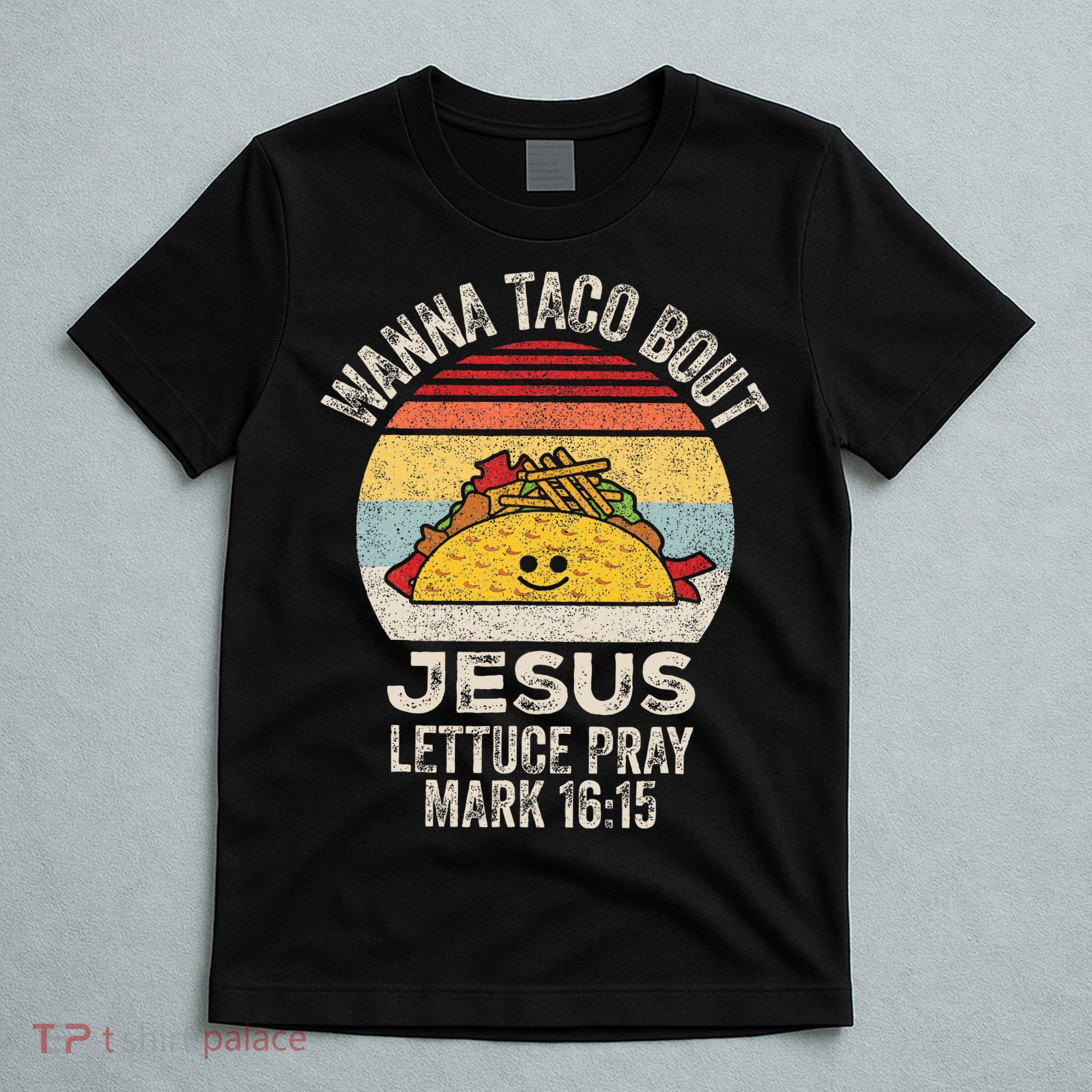 Wanna Taco Bout Jesus Cinco De Mayo Christian T-Shirt