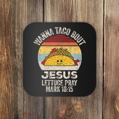 Wanna Taco Bout Jesus Cinco De Mayo Christian Coaster
