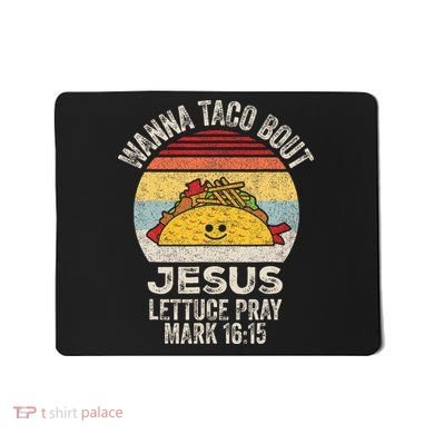 Wanna Taco Bout Jesus Cinco De Mayo Christian Mousepad
