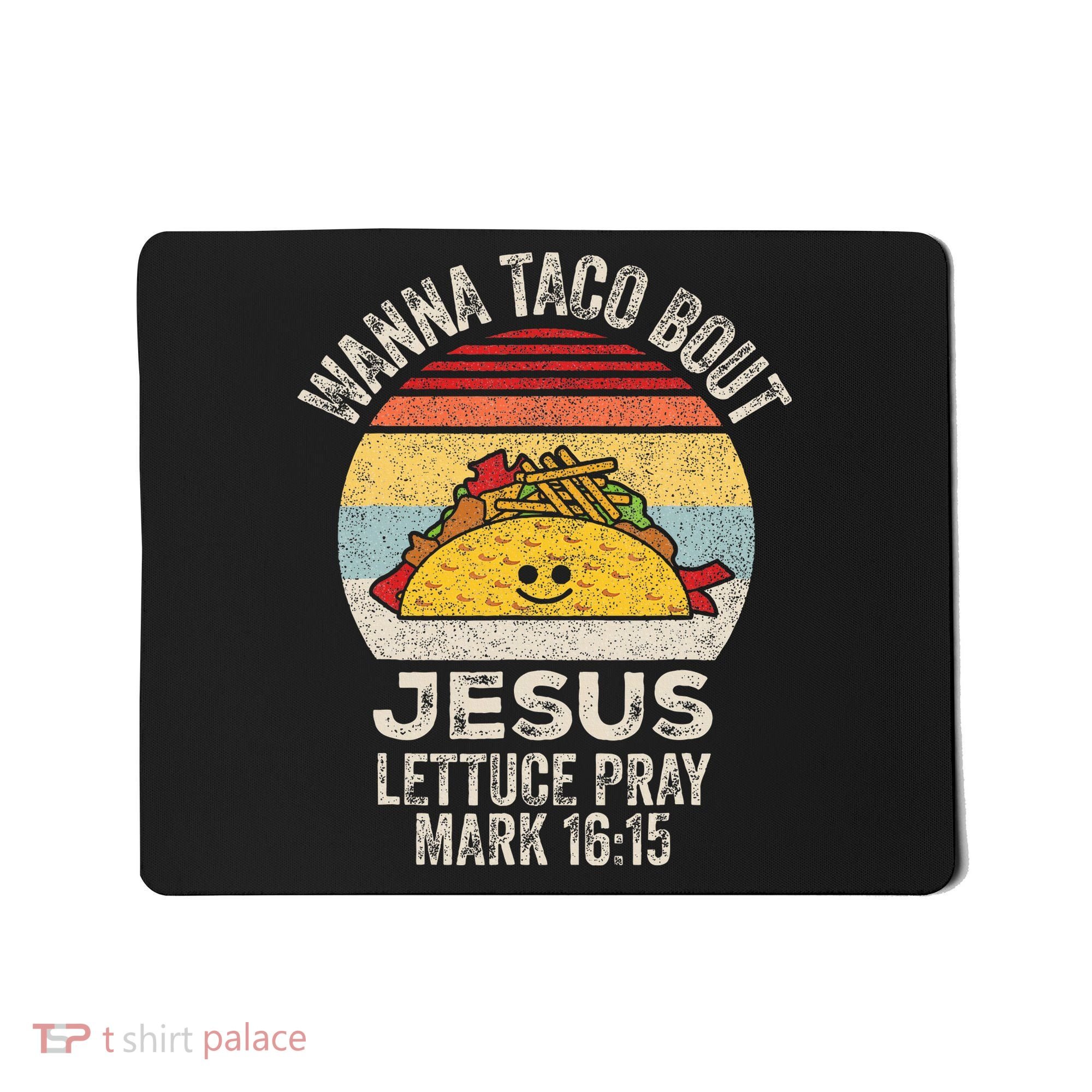Wanna Taco Bout Jesus Cinco De Mayo Christian Mousepad