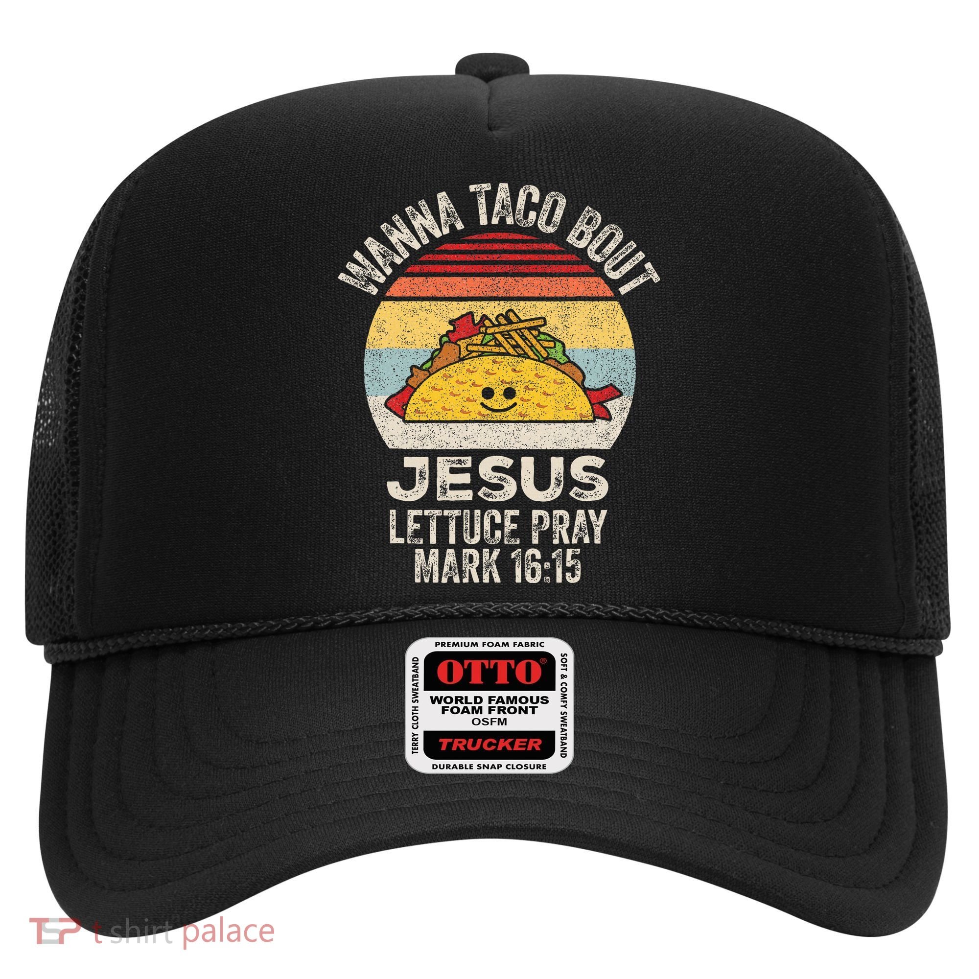 Wanna Taco Bout Jesus Cinco De Mayo Christian Hat