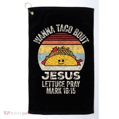Wanna Taco Bout Jesus Cinco De Mayo Christian Golf Towel