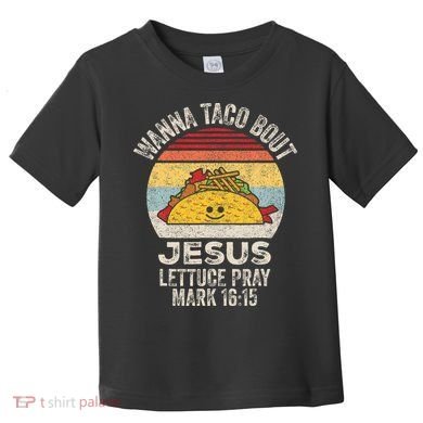 Wanna Taco Bout Jesus Cinco De Mayo Christian Toddler T-Shirt