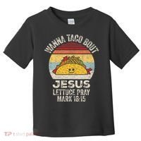 Wanna Taco Bout Jesus Cinco De Mayo Christian Toddler T-Shirt thumb 0