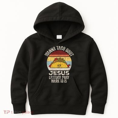 Wanna Taco Bout Jesus Cinco De Mayo Christian Kids Hoodie
