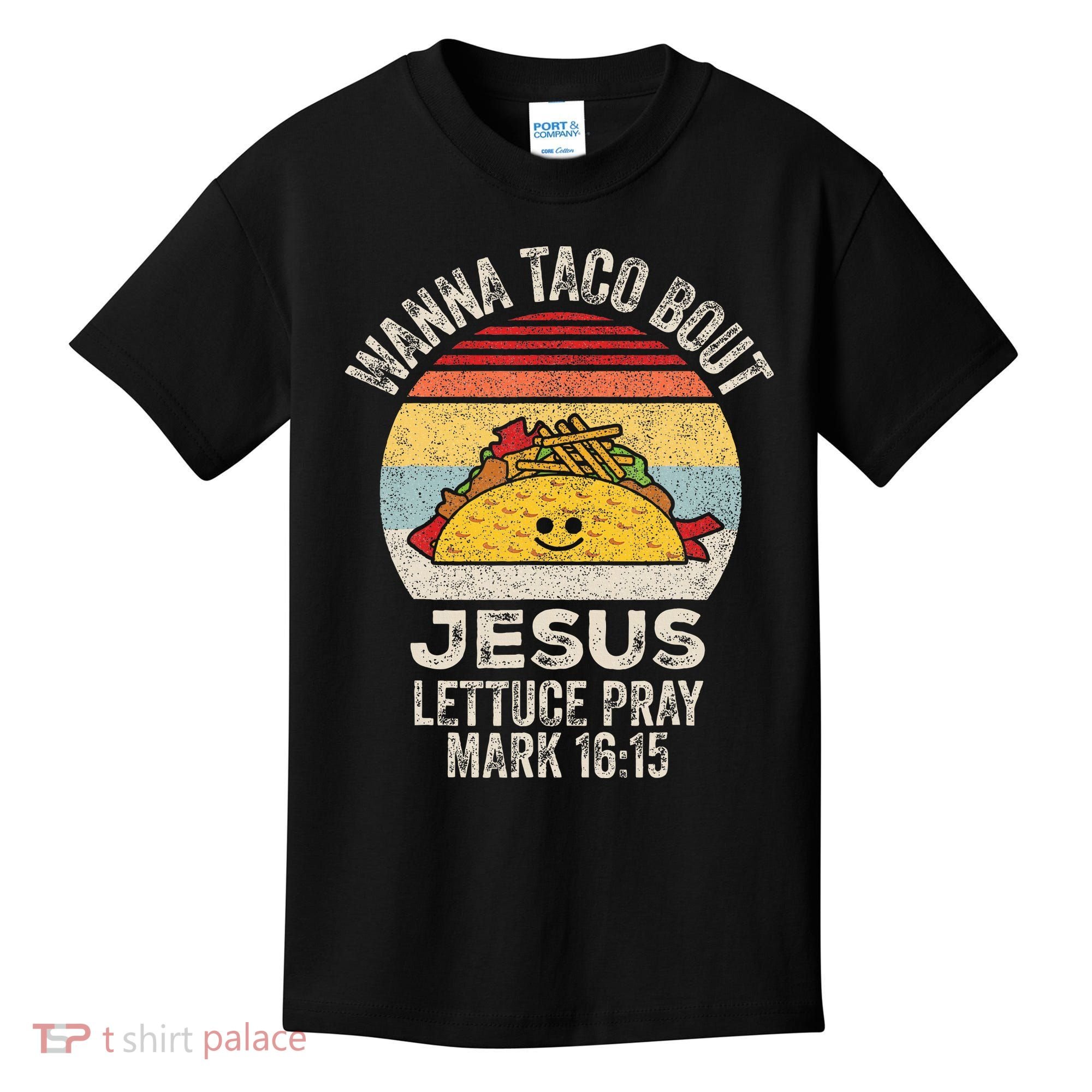 Wanna Taco Bout Jesus Cinco De Mayo Christian Kids T-Shirt