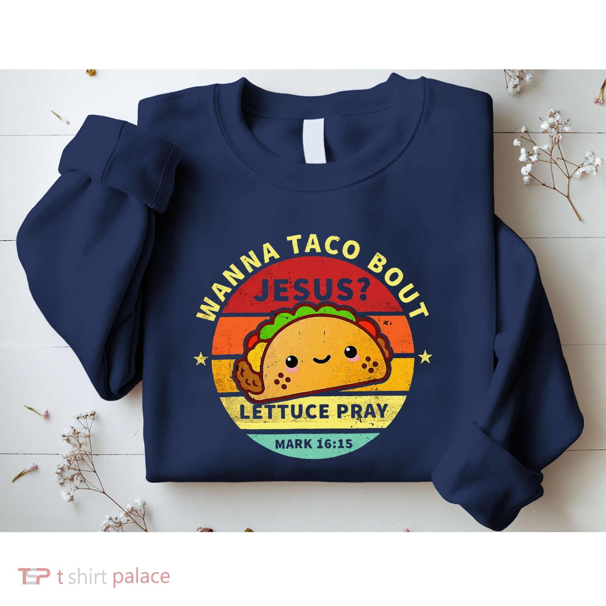 Wanna Taco Bout Jesus Cinco De Mayo Pun Christian Sweatshirt