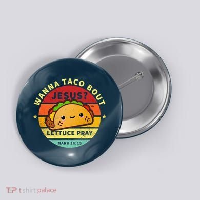 Wanna Taco Bout Jesus Cinco De Mayo Pun Christian Button