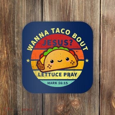 Wanna Taco Bout Jesus Cinco De Mayo Pun Christian Coaster