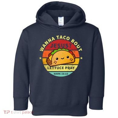 Wanna Taco Bout Jesus Cinco De Mayo Pun Christian Toddler Hoodie