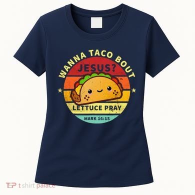 Wanna Taco Bout Jesus Cinco De Mayo Pun Christian Women's T-Shirt