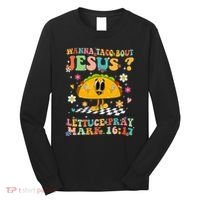 Wanna Taco Bout Jesus Cinco De Mayo Tacos Mexican Christian Long Sleeve Shirt thumb 0