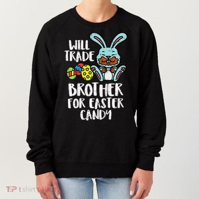 Will Trade Brother For Easter Candy Funny Family Women's Sweatshirt