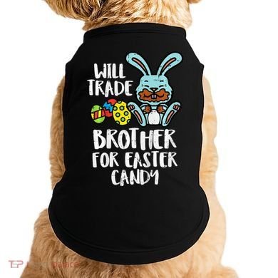 Will Trade Brother For Easter Candy Funny Family Doggie Tank