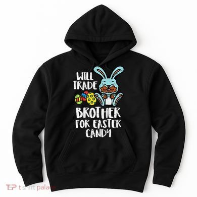 Will Trade Brother For Easter Candy Funny Family Hoodie