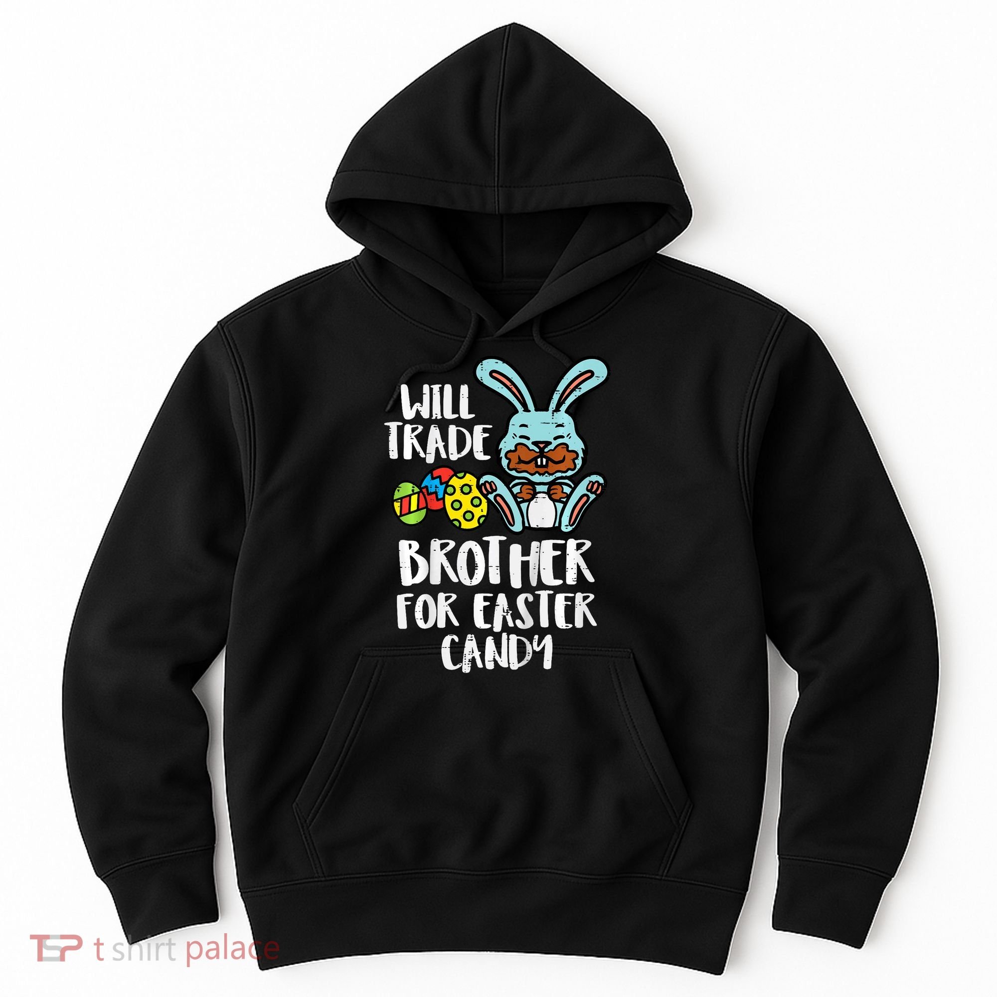 Will Trade Brother For Easter Candy Funny Family Hoodie