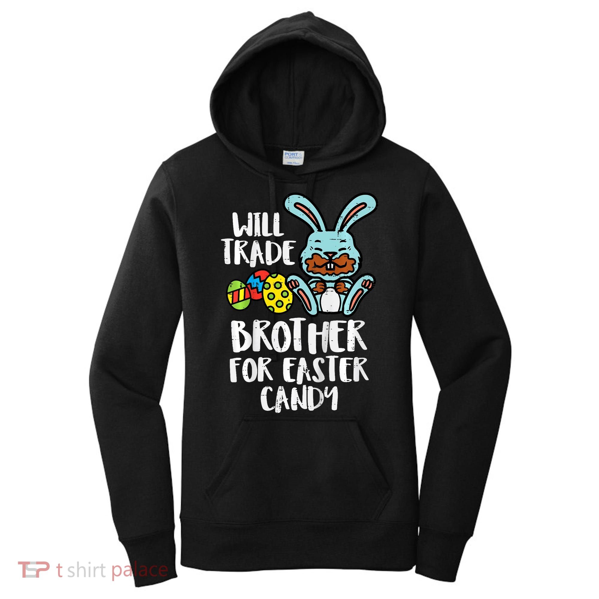 Will Trade Brother For Easter Candy Funny Family Women's Hoodie