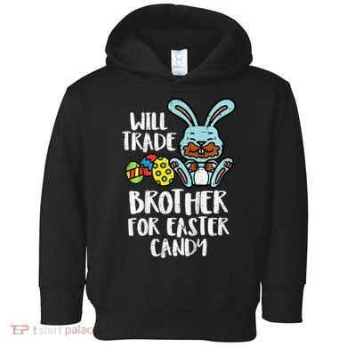Will Trade Brother For Easter Candy Funny Family Toddler Hoodie