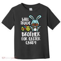 Will Trade Brother For Easter Candy Funny Family Toddler T-Shirt thumb 0