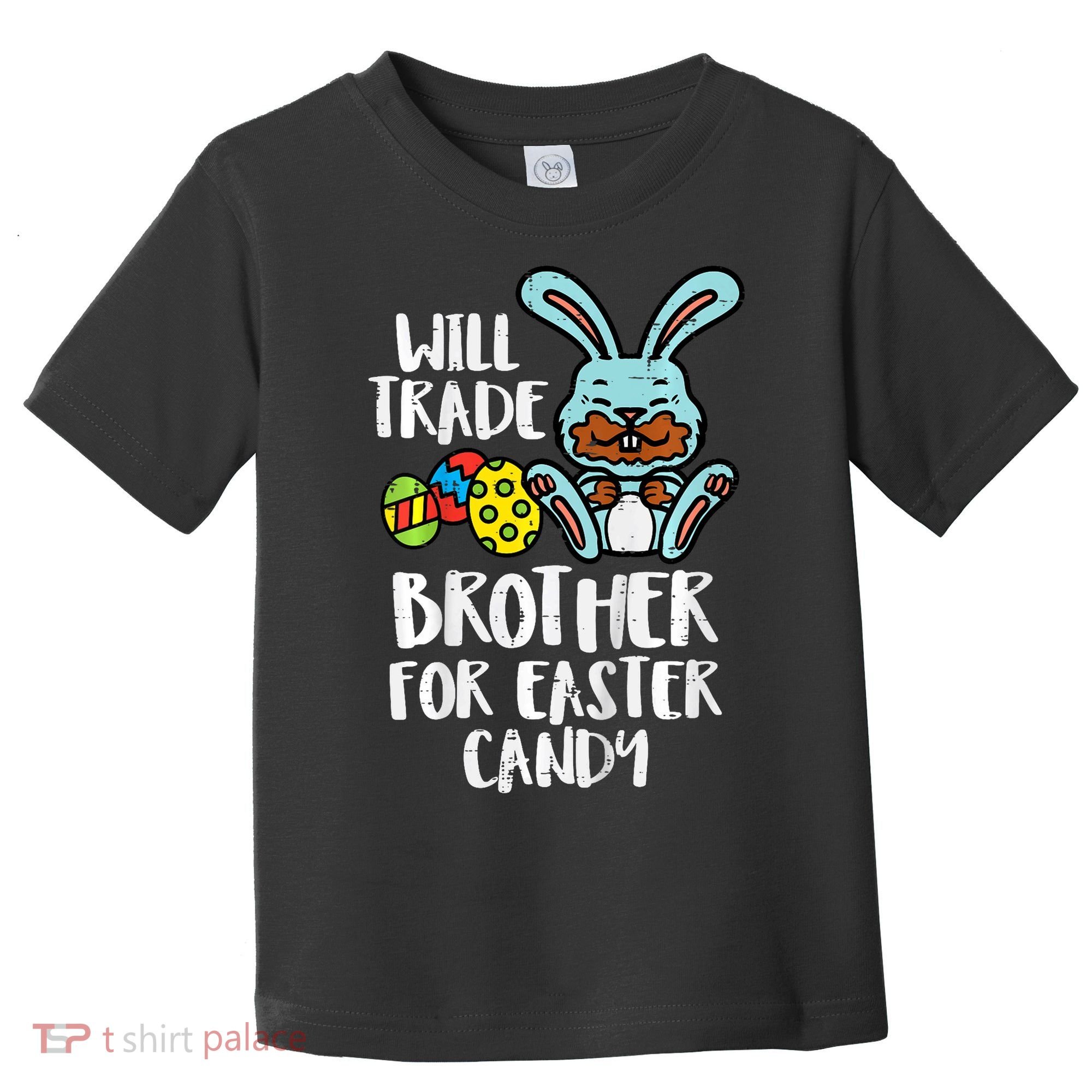 Will Trade Brother For Easter Candy Funny Family Toddler T-Shirt