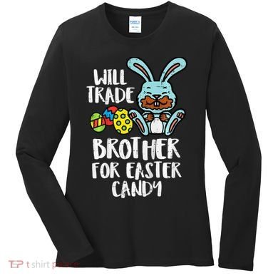 Will Trade Brother For Easter Candy Funny Family Women's Long Sleeve Shirt
