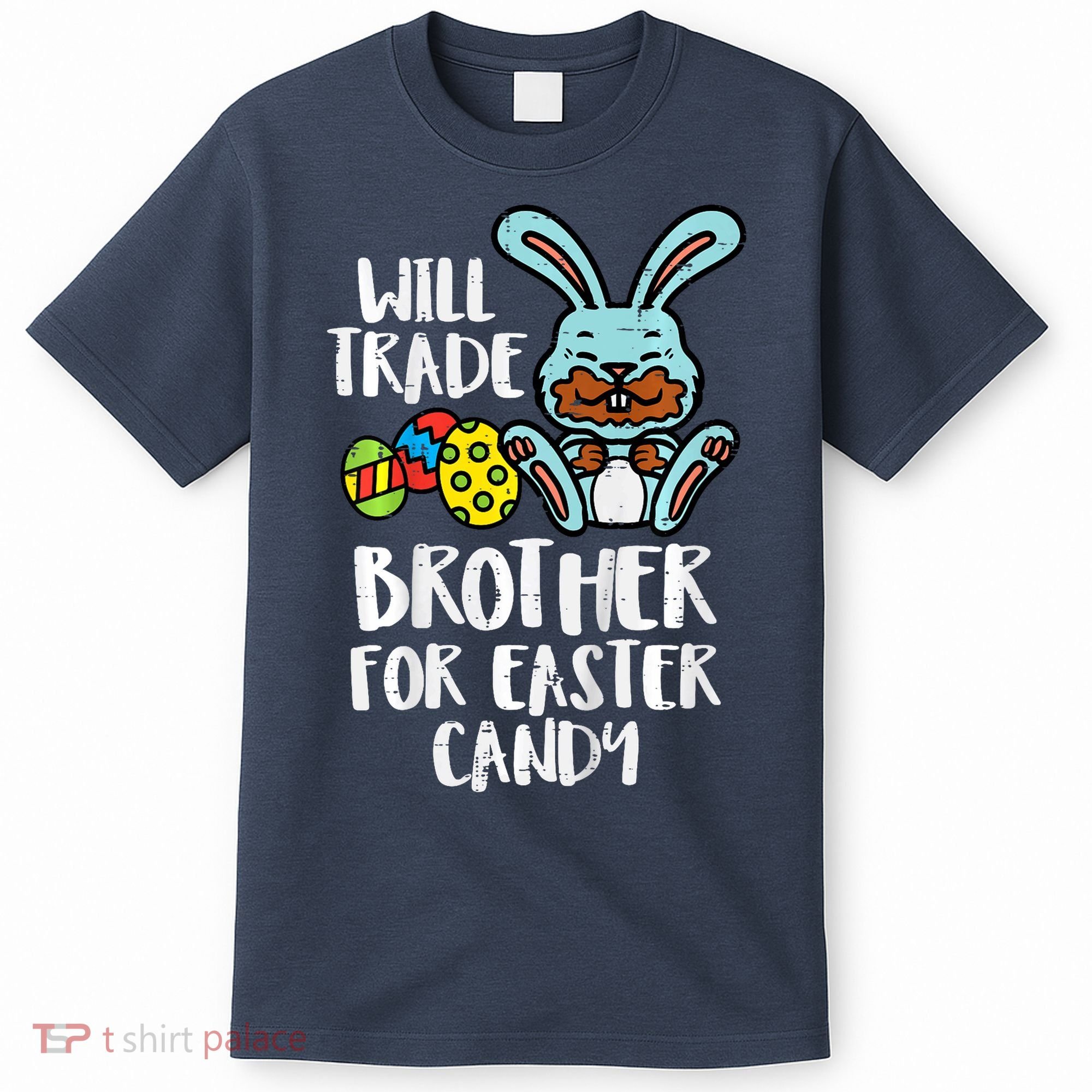 Will Trade Brother For Easter Candy Funny Family T-Shirt