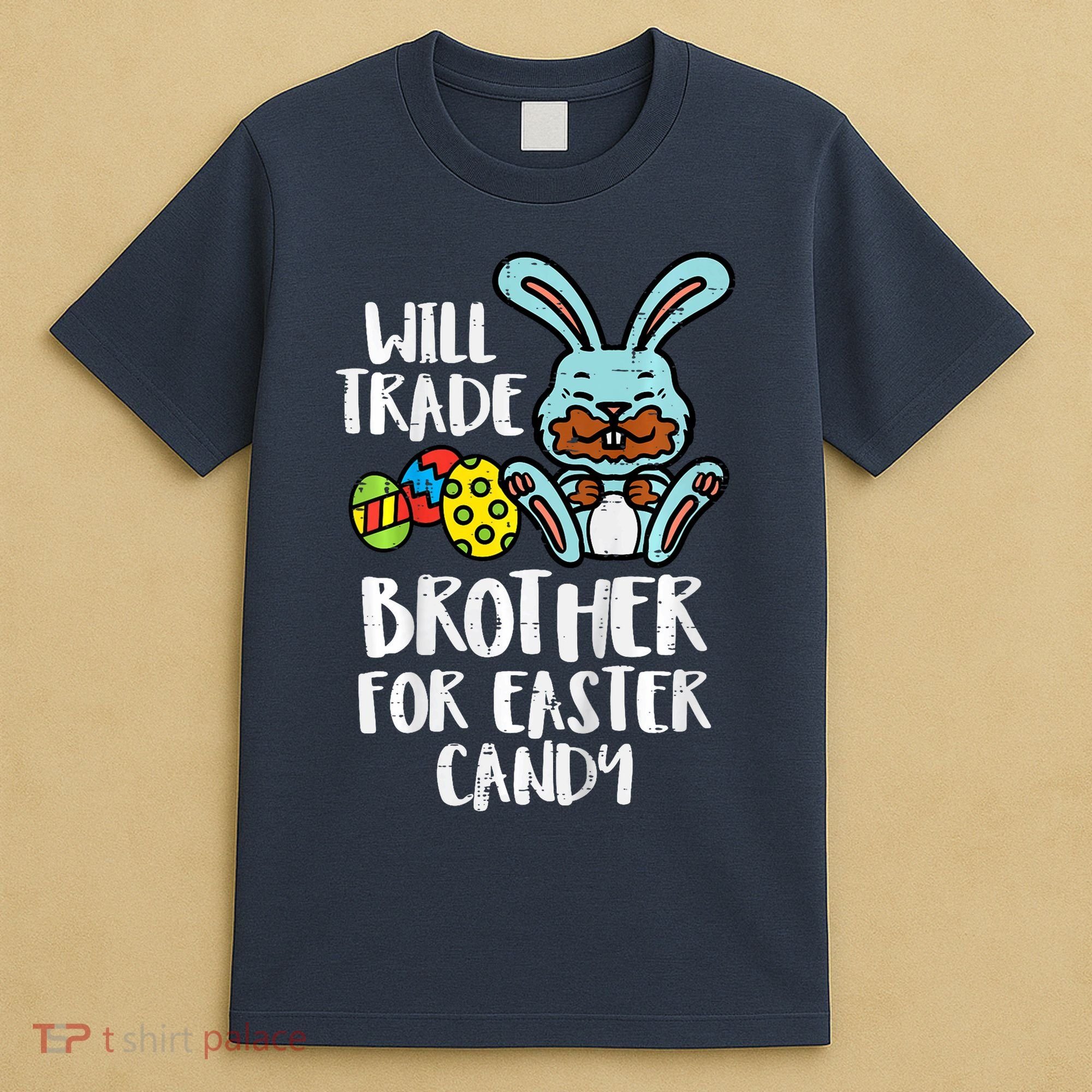 Will Trade Brother For Easter Candy Funny Family T-Shirt