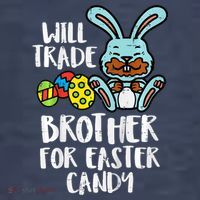 Will Trade Brother For Easter Candy Funny Family T-Shirt thumb 5