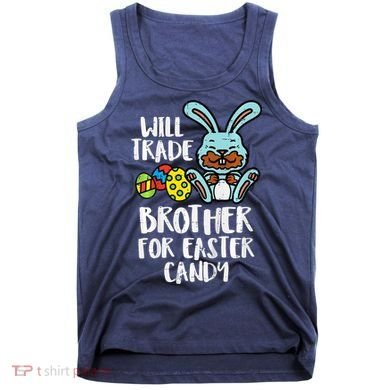 Will Trade Brother For Easter Candy Funny Family Tank Top