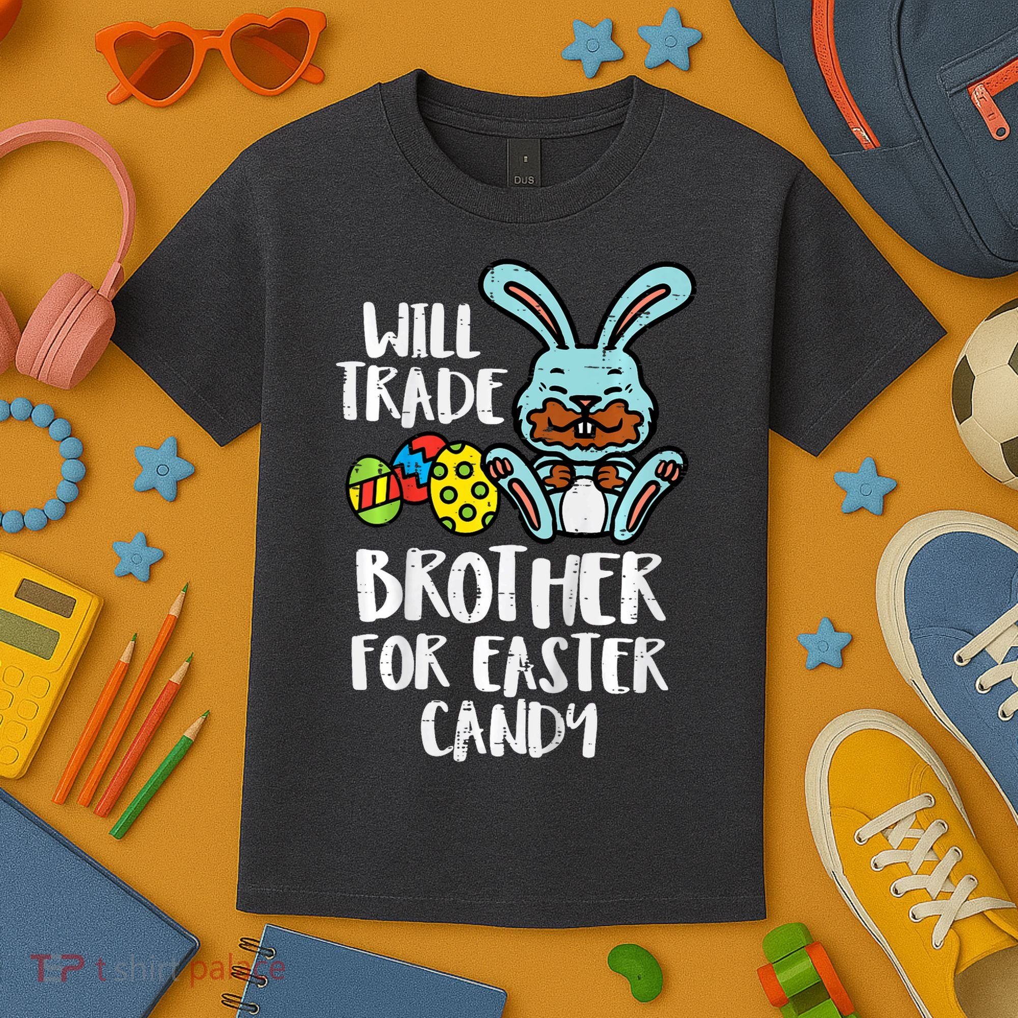 Will Trade Brother For Easter Candy Funny Family Kids T-Shirt