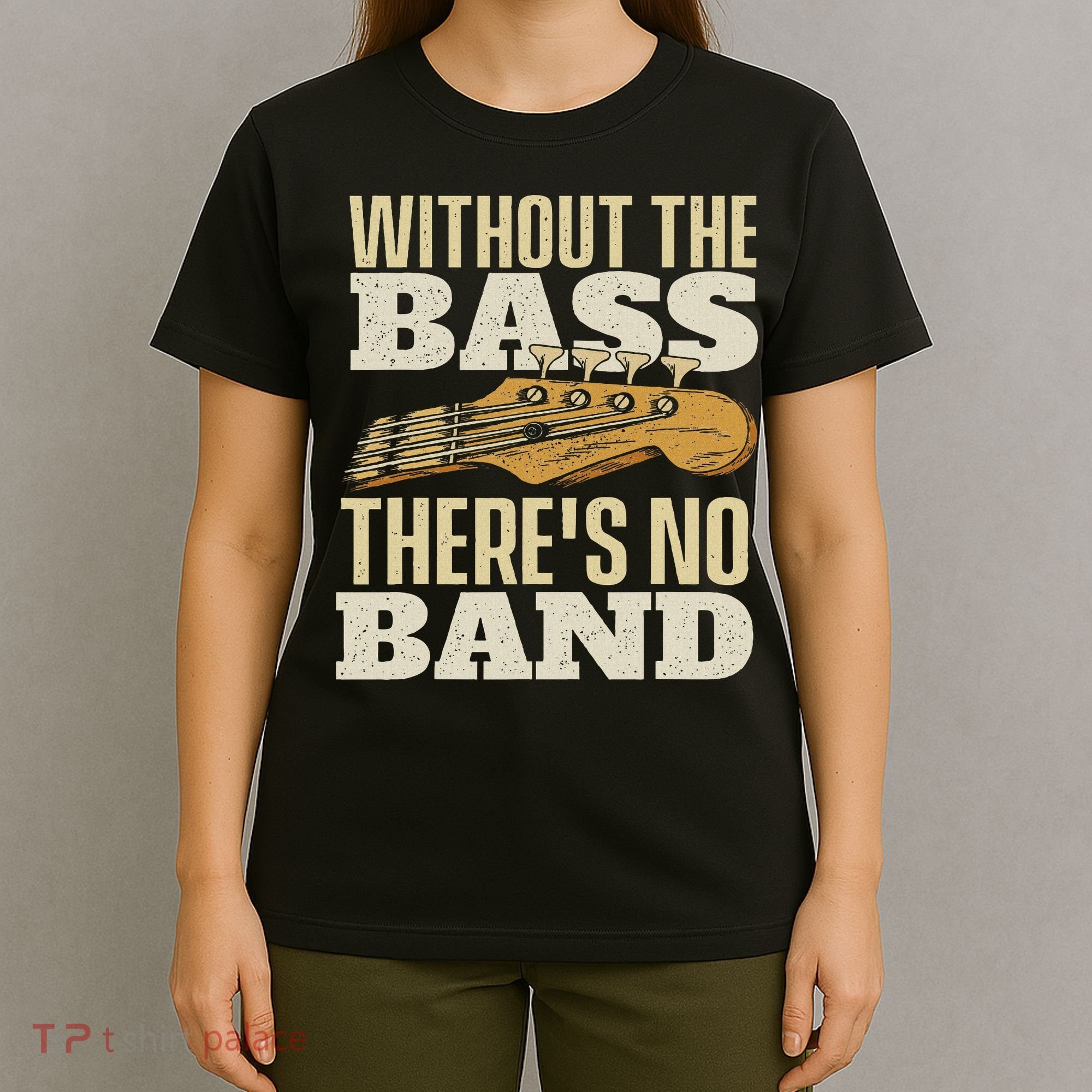Without The Bass Bassist Guitarist Bass Guitar Player T-Shirt