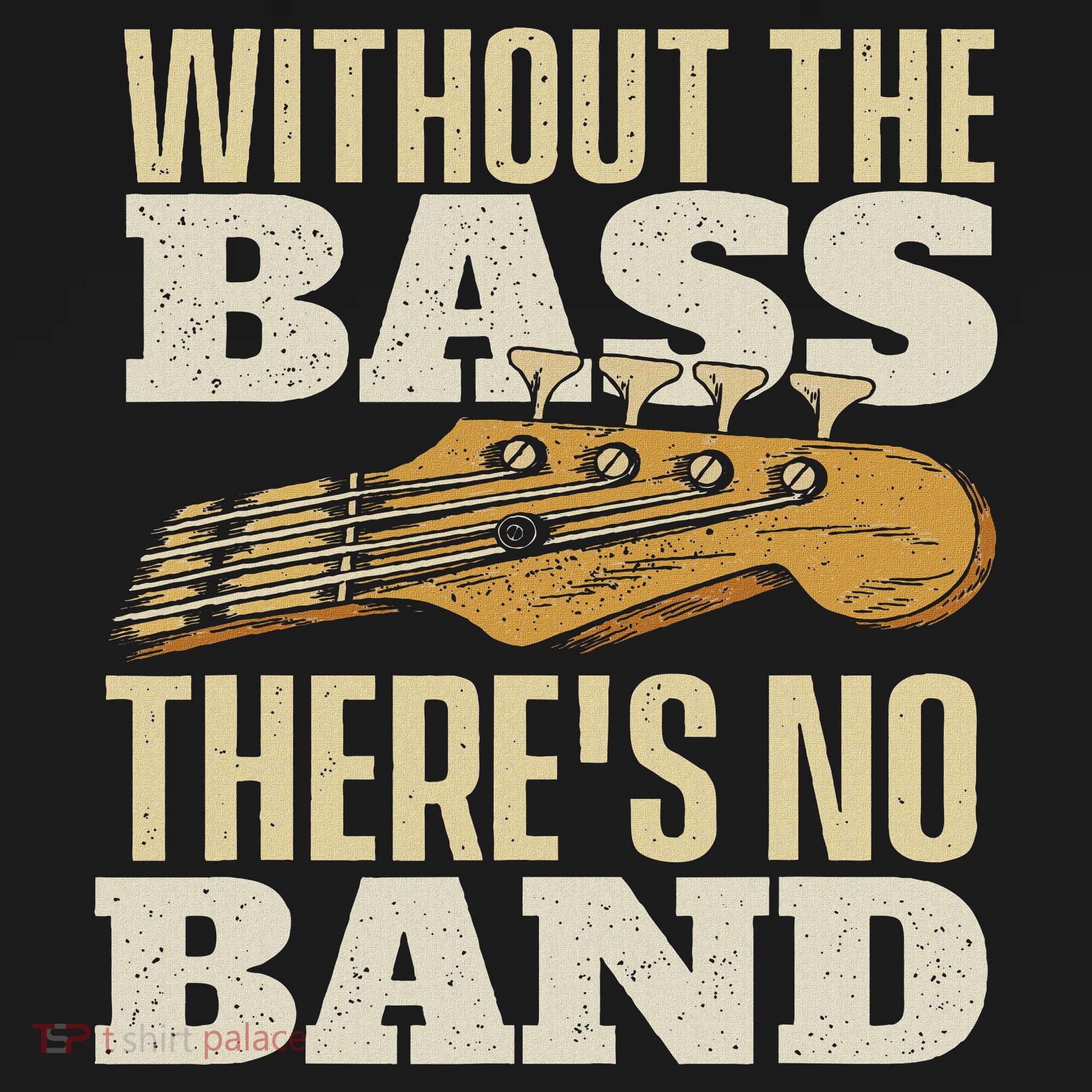 Without The Bass Bassist Guitarist Bass Guitar Player T-Shirt