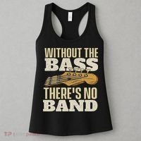 Without The Bass Bassist Guitarist Bass Guitar Player Women's Tank Top thumb 3