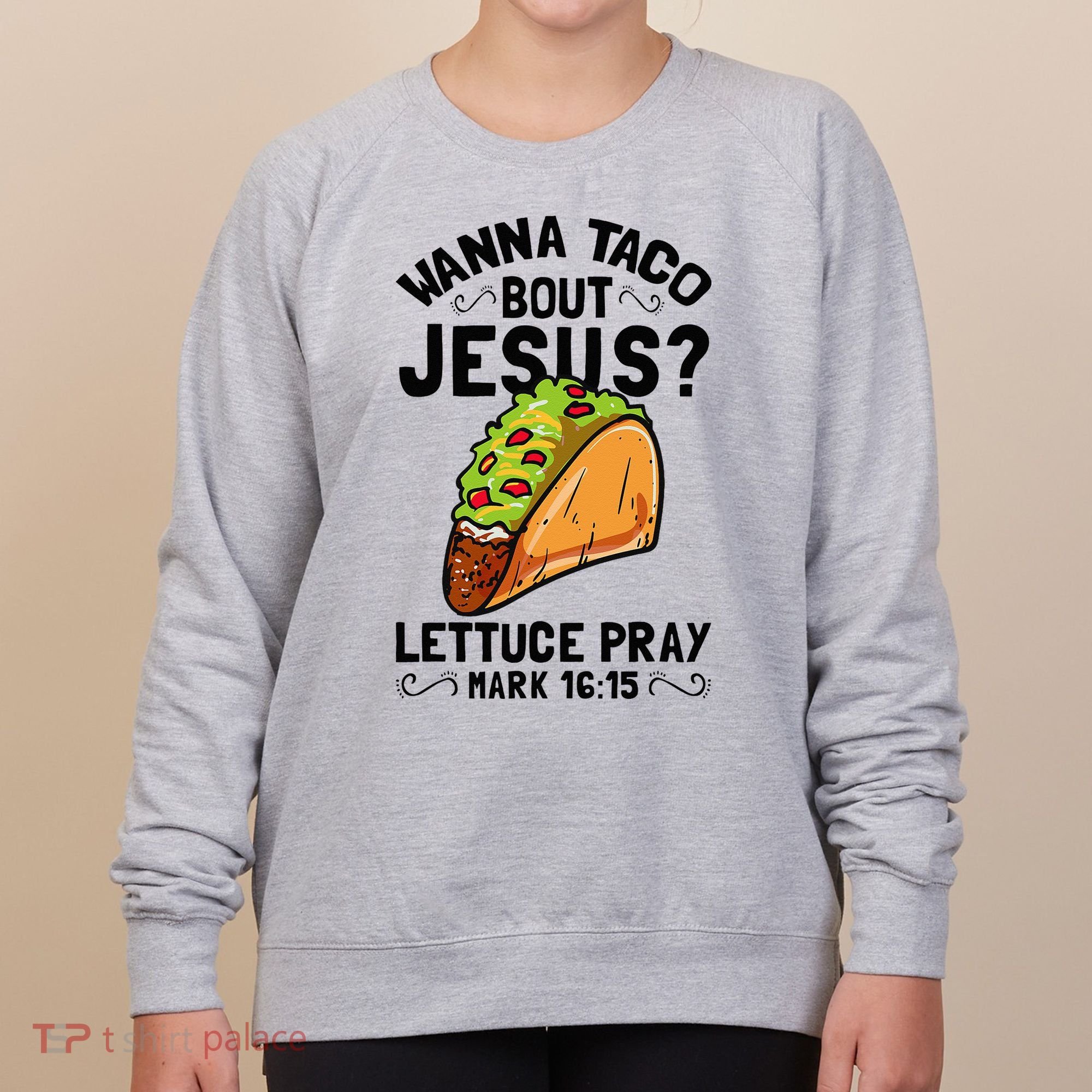 Wanna Taco Bout Jesus Funny Christian Women's Sweatshirt