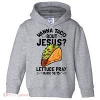 Wanna Taco Bout Jesus Funny Christian Toddler Hoodie thumb 0
