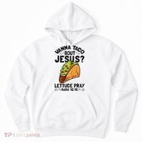 Wanna Taco Bout Jesus Funny Christian Hoodie thumb 0