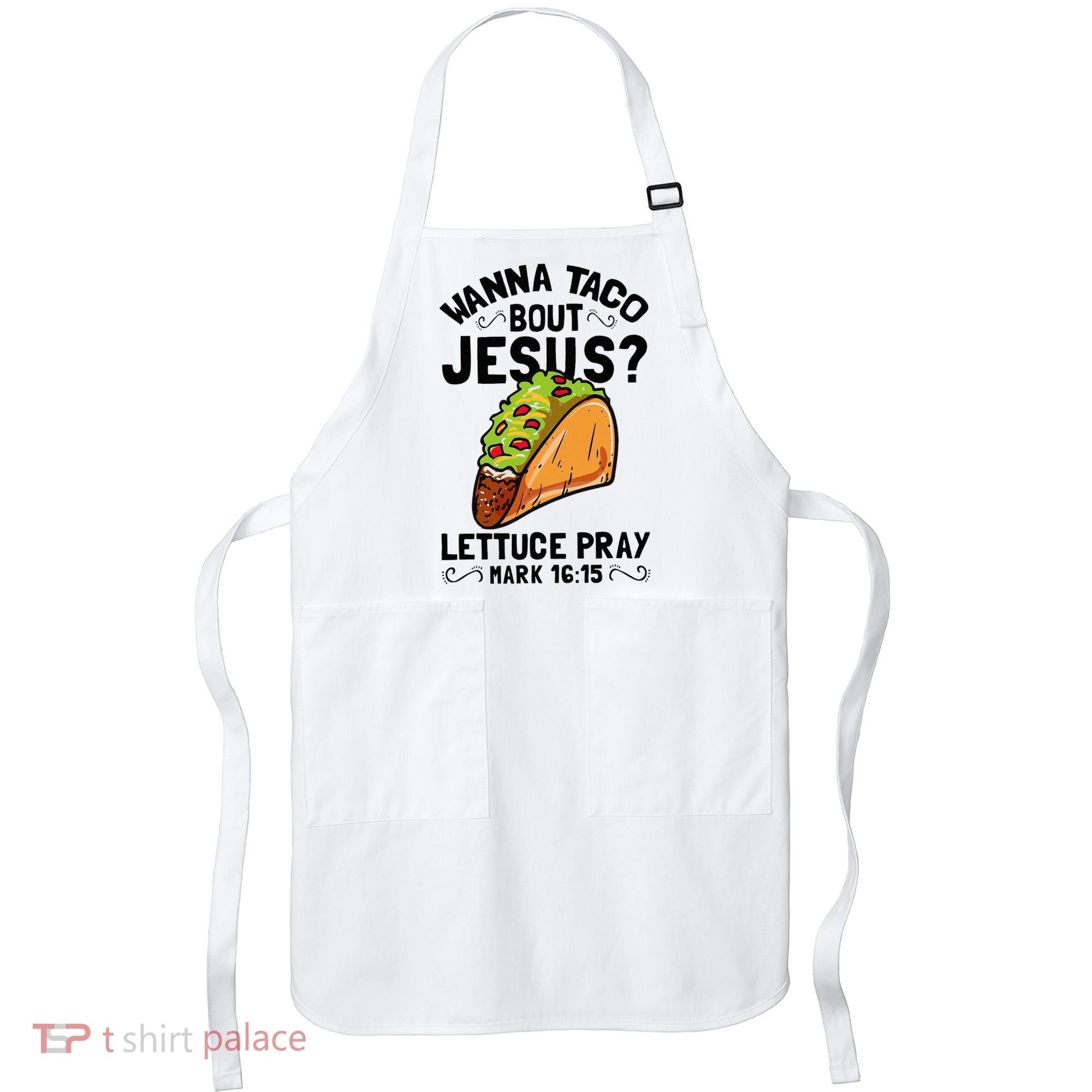 Wanna Taco Bout Jesus Funny Christian Apron