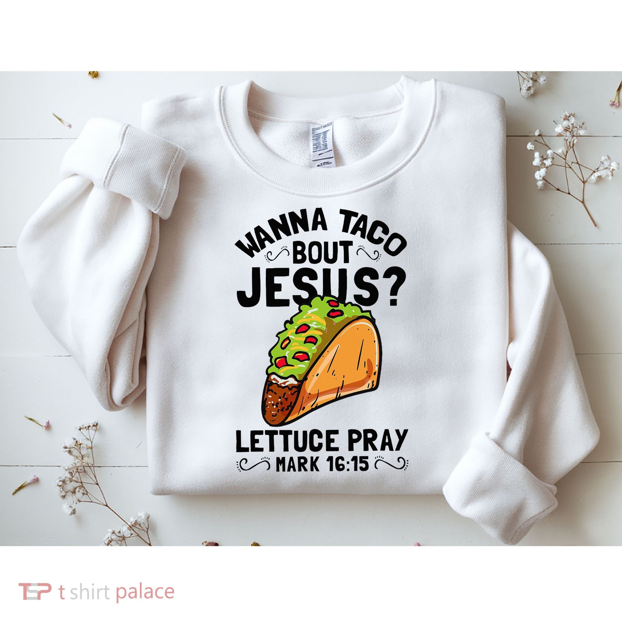Wanna Taco Bout Jesus Funny Christian Sweatshirt